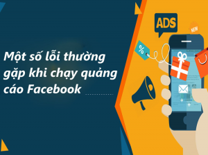 các lỗi thường gặp khi chạy quảng cáo facebook