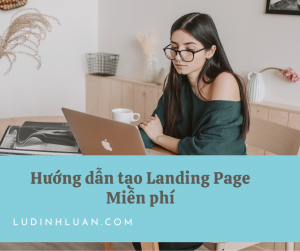 Hướng dẫn tạo Landing Page miễn phí