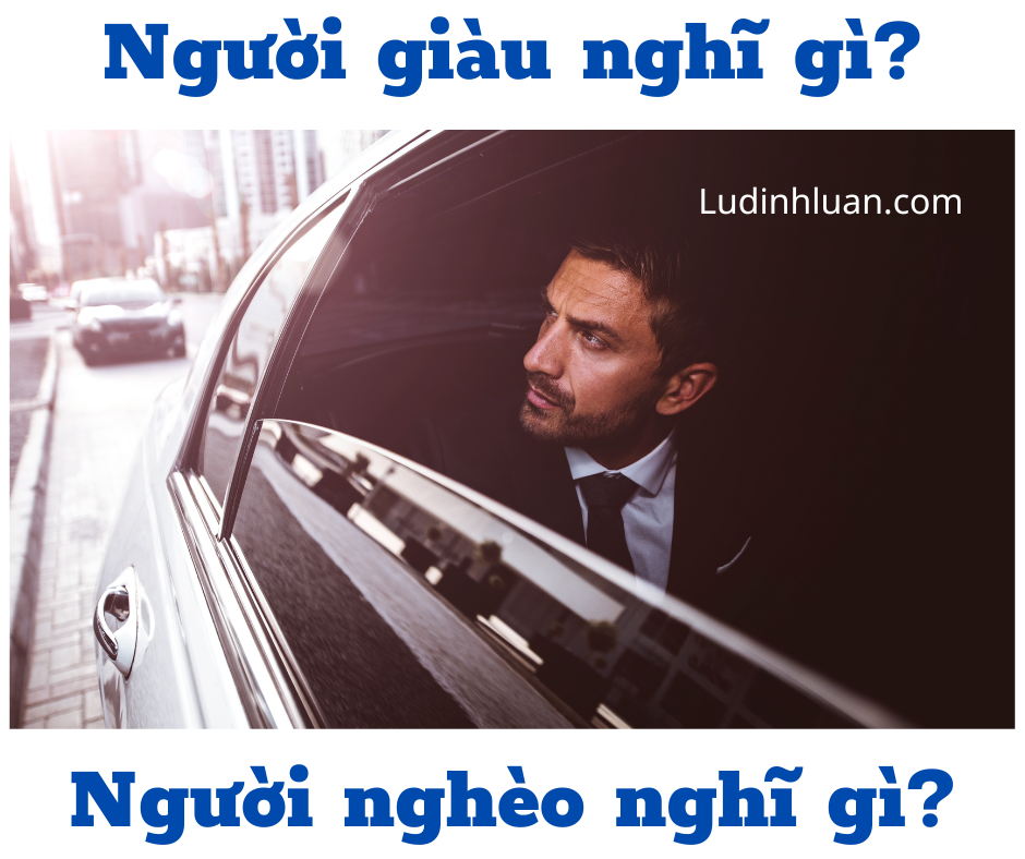 Khác biệt về suy nghĩ giữa người giàu và người nghèo