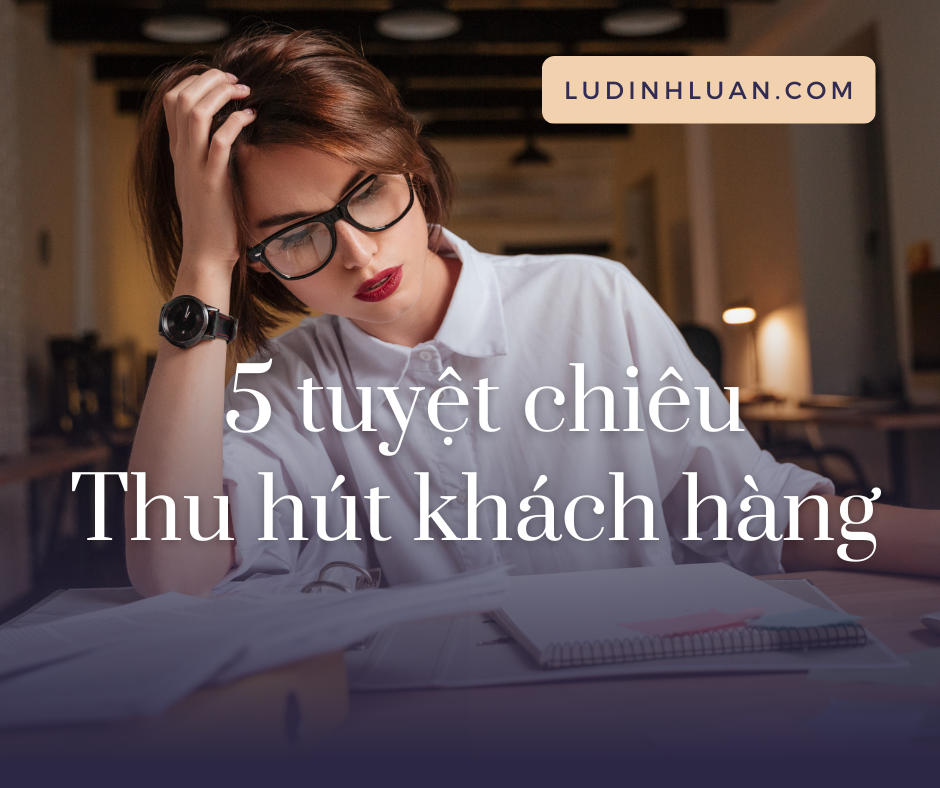 Tuyệt chiêu thu hút khách hàng